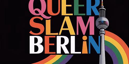 QUEER SLAM BERLIN - Berlins queerster Poetry Slam - Ausgabe 50