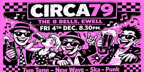 Two Tone Ska, Punk & New Wave: CIRCA79 Live @ The Eight Bells, Ewell