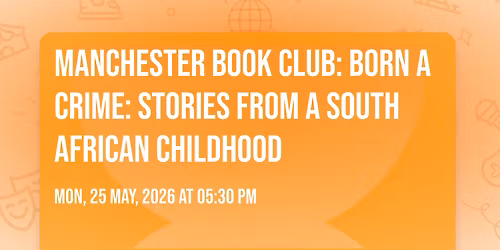 Manchester Book Club: Born A Crime: Stories from a South African Childhood