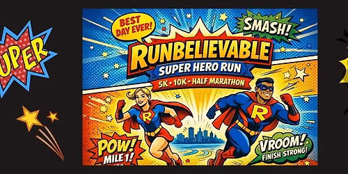 Runbelievable \u2013 Superhero Run 5K \u2022 10K \u2022 Half Marathon \u2022 1 Miler \u2022 Kids Dash
