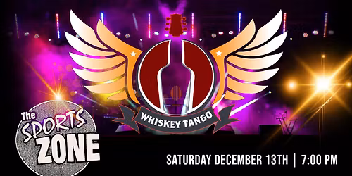 Whiskey Tango debut @ The Sports Zone, Saturday Dec 13th!!