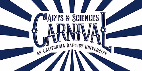 Arts & Sciences Carnival at California Baptist University
