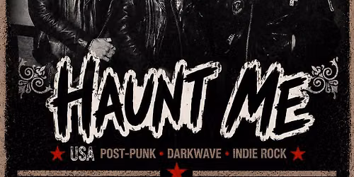 HAUNT ME (US) + (support by) TBA