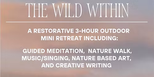 The Wild Within - a mini nature retreat!