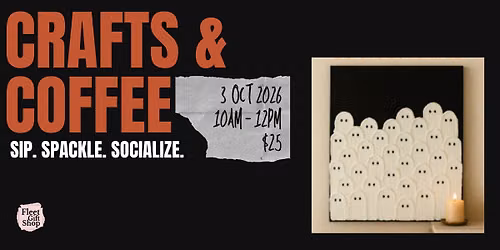 Fleet Gift Shop Presents Crafts & Coffee: Sip. Spackle. Socialize