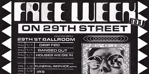 FREE WEEK(END) at 29th Street Ballroom + Tweedy\u2019s