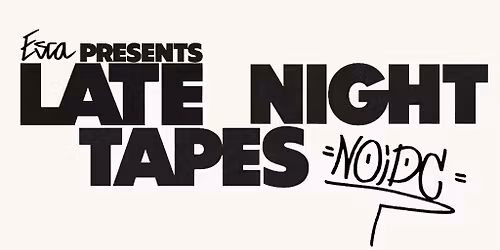 Esca Presents Late Night Tapes at Not Open; Don't Come