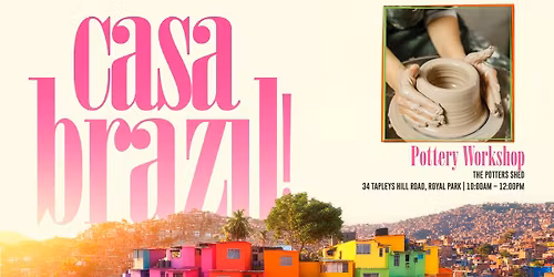 Casa Brazil! Pottery workshop