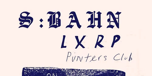 S:BAHN \/\/ LXRP \/\/ PUNTERS \/\/ FREE