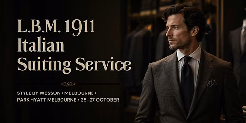 Style by Wesson: L.B.M. 1911 Italian Suiting Service | Melbourne