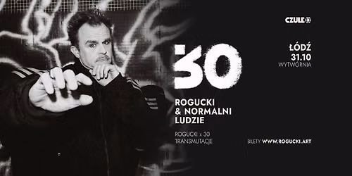 ROGUCKI x 30_Rogucki & Normalni Ludzie_31.10 \/ \u0141\u00f3d\u017a \/ Wytw\u00f3rnia 