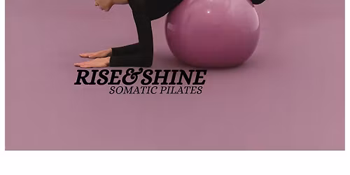 Rise & Shine | Somatic Pilates
