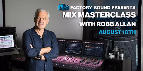 Mix Masterclass with Robb Allan