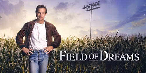 Midweek Matinee: Field of Dreams (1989, PG) (FREE EVENT!)