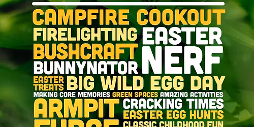 Easter Holiday Clubs \ud83d\udc23 The Big Wild Egg Day \ud83c\udf6b The Outdoors Project