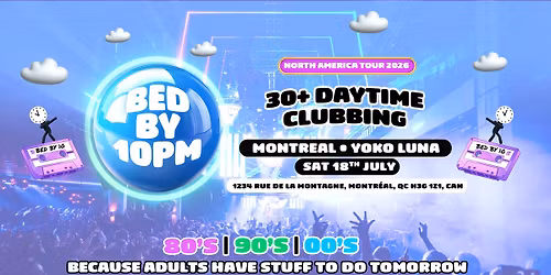 Bed By 10 Is Coming To Montreal!