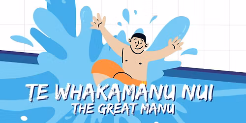 Te Whakamanu Nui \u2013 The Great Manu