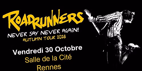 ROADRUNNERS "Never Say Never Again Tour" RENNES
