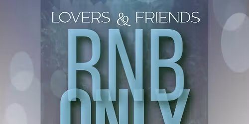 Lovers &+ Friends: RnB Only 