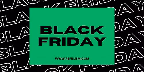 Green (Black) Friday at Refillism