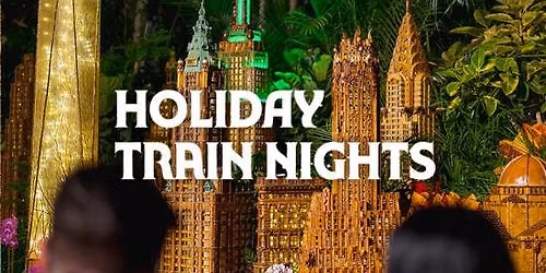 Holiday Train Nights at NYBG