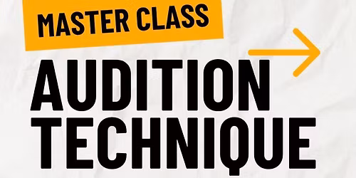 MASTER CLASS AUDITION TECHNIQUE