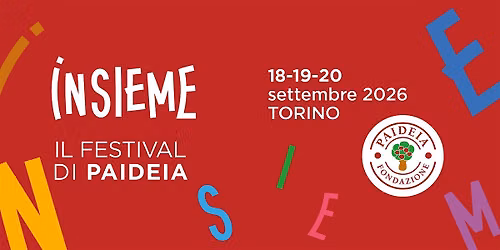Insieme - Il Festival di Paideia 2026 \/ Sabato 19 e domenica 20 settembre