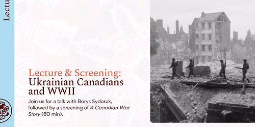 Lecture & Screening: Ukrainian Canadians and WWII