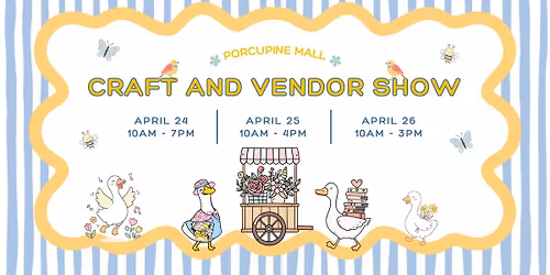 Porcupine Mall Spring Craft and Vendor Show