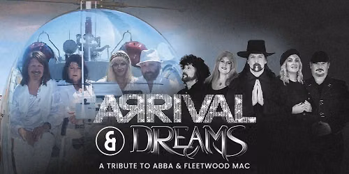 Arrival and Dreams Canada's Ultimate Tributes to Abba and Fleetwood Mac