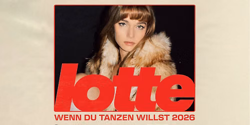 LOTTE \/\/\/ Wenn du tanzen willst Tour 2026 \/\/\/ Berlin