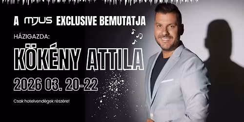 Mjus Exclusive- házigazda: Kökény Attila 03.20-22