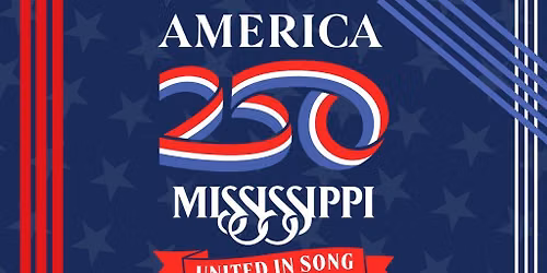 United in Song: A Mississippi America250 Celebration