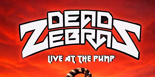 The Pump Present... DEAD ZEBRAS w\/ Honeyglow + Duke Fishron
