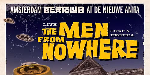 Amsterdam BeatClub, feat. The Men From Nowhere (surf & exotica) + dj's!
