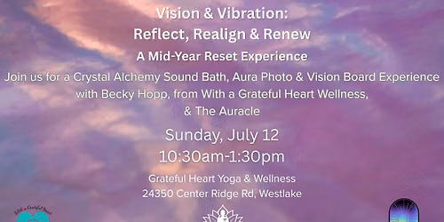 Vision & Vibration: Reflect, Realign & Renew~Crystal Alchemy Sound Bath, Aura Photo & Vision Board