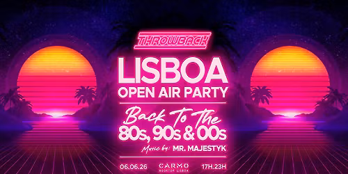 Throwback - Back to 80s, 90s & 00s - LISBOA Open Air
