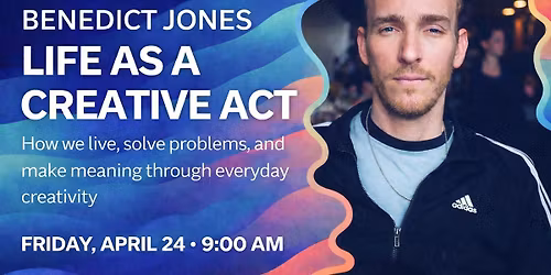 Bloomington Breakfast Club: Benedict Jones \u2014 Life As A Creative Act