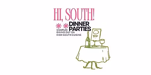 Hi, South! Dinner Parties