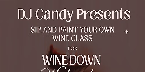 Wine Down Wednesday: Sip & Paint Your Own Wine Glass With Candy!