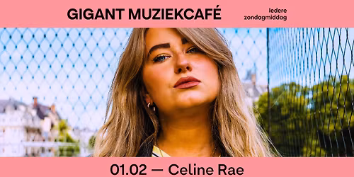 Muziekcaf\u00e9 met Celine Rae | GIGANT, Apeldoorn