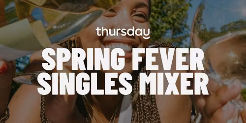 THURSDAY | SPRING FEVER SINGLES MIXER (45-65) | DRIFT LOUNGE