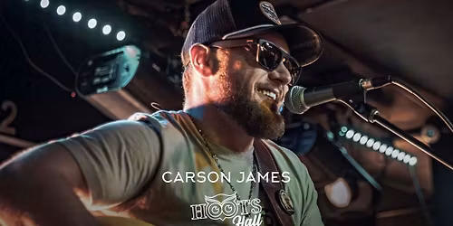 Carson James LIVE AT HOOTS HALL on Thursday, Jan 8!