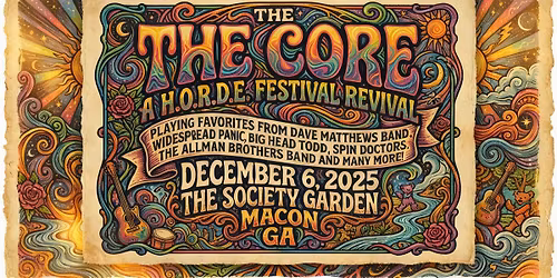The Core: A HORDE Festival Revival returns to the Society Garden in Macon, GA!! 