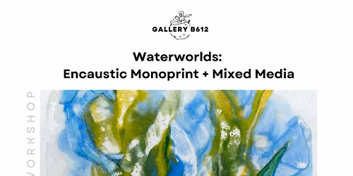 Waterworlds: Encaustic Monoprint + Mixed Media