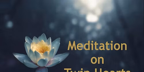 Meditation on Twin Hearts - Maidenhead 