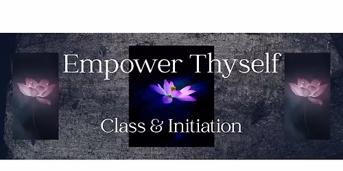Empower Thyself Class & Initiation