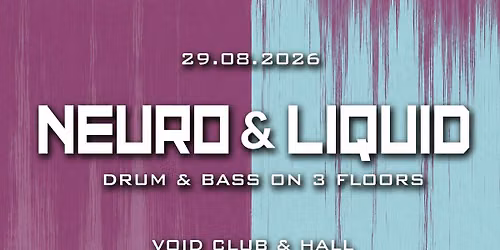 "Neuro & Liquid" - Drum & Bass on 3 Floors - VOID Club & Hall