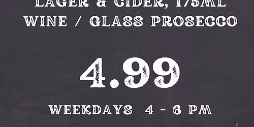 Happy Hour 4 - 6 pm - 4.99 ! 