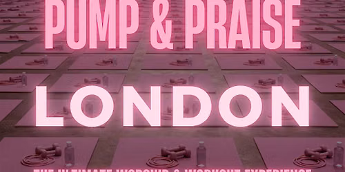 PUMP & PRAISE LONDON